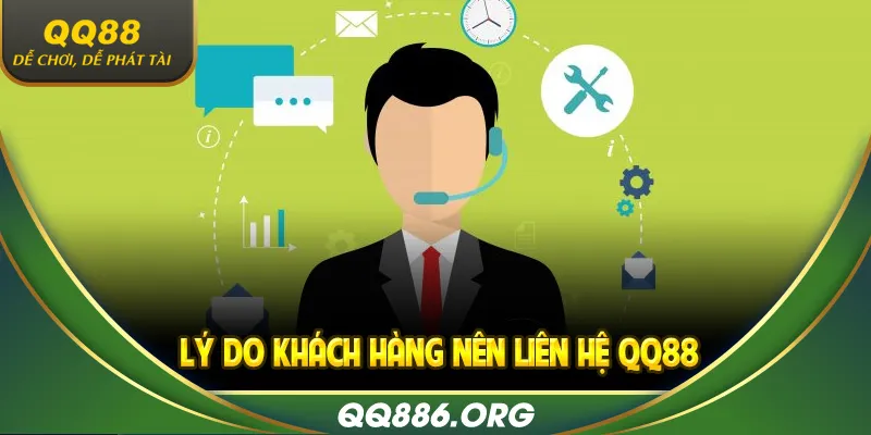 Những lý do khách hàng nên liên hệ QQ88